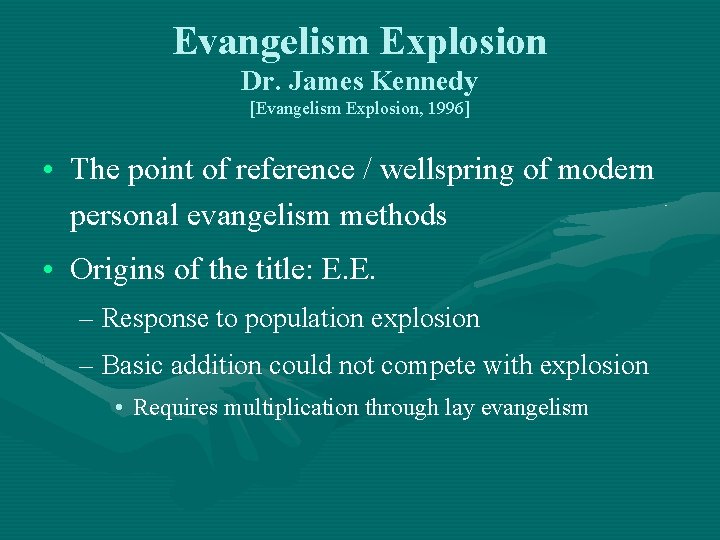 Evangelism Explosion Dr. James Kennedy [Evangelism Explosion, 1996] • The point of reference /