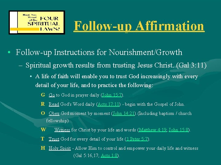 Follow-up Affirmation • Follow-up Instructions for Nourishment/Growth – Spiritual growth results from trusting Jesus