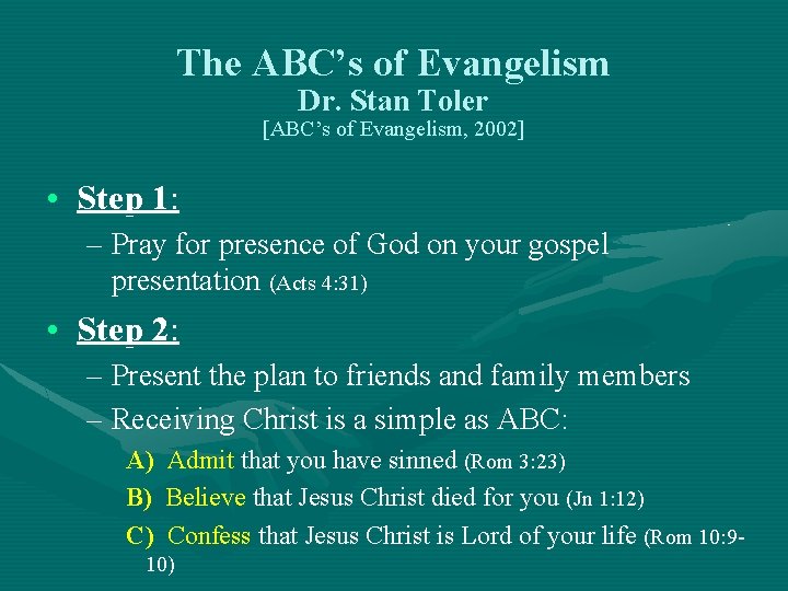 The ABC’s of Evangelism Dr. Stan Toler [ABC’s of Evangelism, 2002] • Step 1: