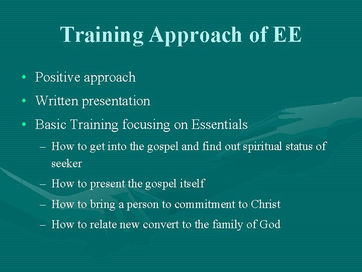 Training Approach of EE • Positive approach • Written presentation • Basic Training focusing