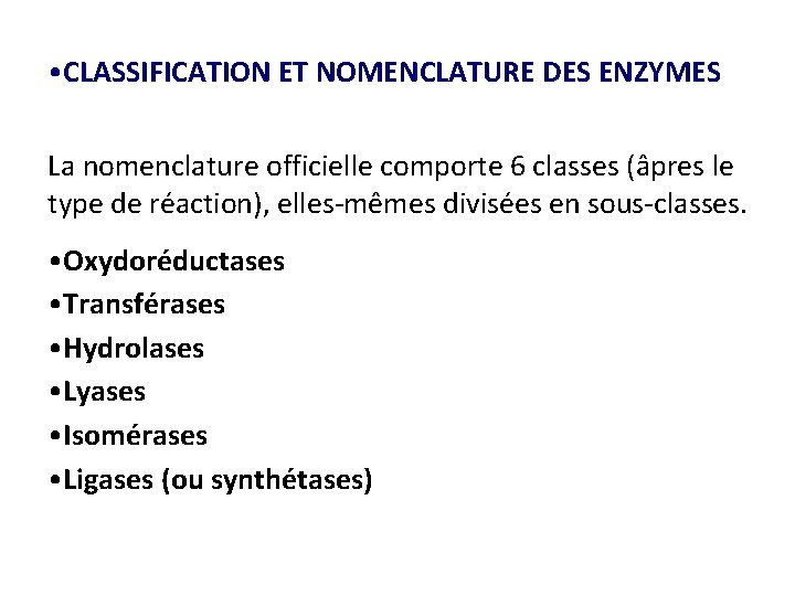 • CLASSIFICATION ET NOMENCLATURE DES ENZYMES La nomenclature officielle comporte 6 classes (âpres • CLASSIFICATION ET NOMENCLATURE DES ENZYMES La nomenclature officielle comporte 6 classes (âpres