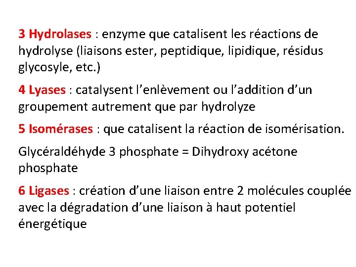 3 Hydrolases : enzyme que catalisent les réactions de hydrolyse (liaisons ester, peptidique, lipidique, 3 Hydrolases : enzyme que catalisent les réactions de hydrolyse (liaisons ester, peptidique, lipidique,