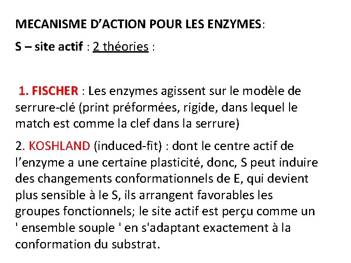 MECANISME D’ACTION POUR LES ENZYMES: S – site actif : 2 théories : 1. MECANISME D’ACTION POUR LES ENZYMES: S – site actif : 2 théories : 1.