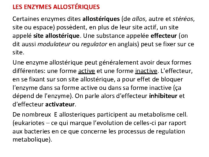 LES ENZYMES ALLOSTÉRIQUES Certaines enzymes dites allostériques (de allos, autre et stéréos, site ou LES ENZYMES ALLOSTÉRIQUES Certaines enzymes dites allostériques (de allos, autre et stéréos, site ou