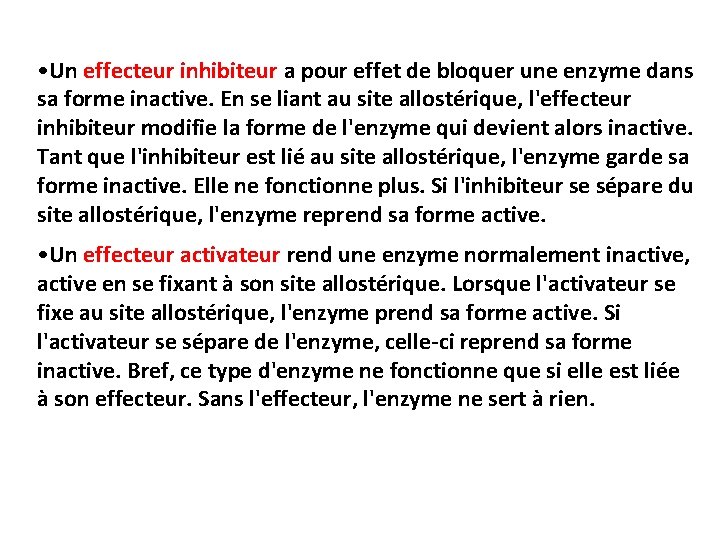 • Un effecteur inhibiteur a pour effet de bloquer une enzyme dans sa • Un effecteur inhibiteur a pour effet de bloquer une enzyme dans sa