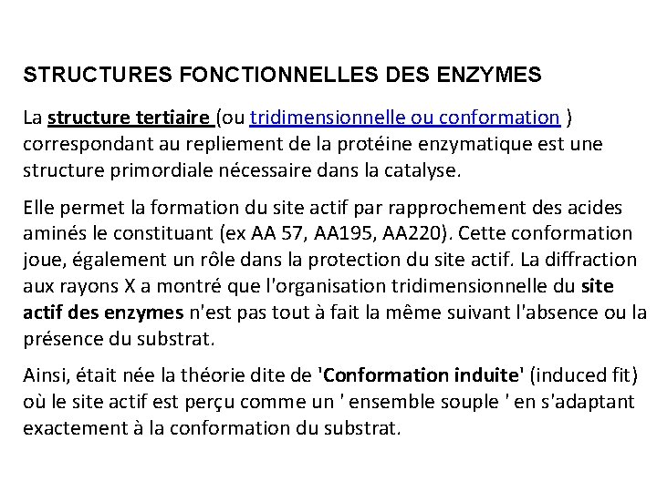 STRUCTURES FONCTIONNELLES DES ENZYMES La structure tertiaire (ou tridimensionnelle ou conformation ) correspondant au STRUCTURES FONCTIONNELLES DES ENZYMES La structure tertiaire (ou tridimensionnelle ou conformation ) correspondant au
