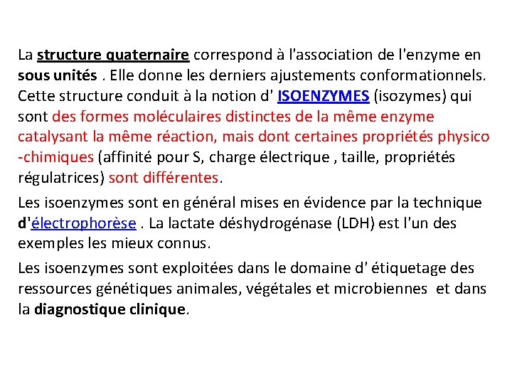La structure quaternaire correspond à l'association de l'enzyme en sous unités. Elle donne les La structure quaternaire correspond à l'association de l'enzyme en sous unités. Elle donne les