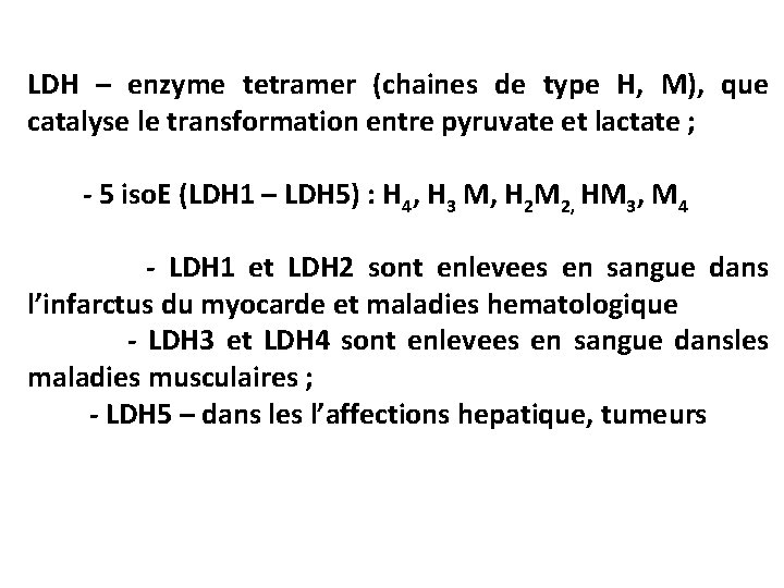 LDH – enzyme tetramer (chaines de type H, M), que catalyse le transformation entre LDH – enzyme tetramer (chaines de type H, M), que catalyse le transformation entre