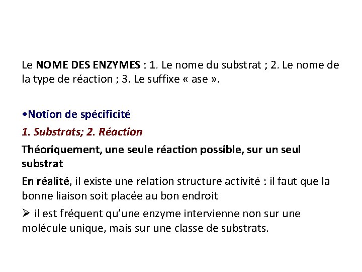 Le NOME DES ENZYMES : 1. Le nome du substrat ; 2. Le nome Le NOME DES ENZYMES : 1. Le nome du substrat ; 2. Le nome