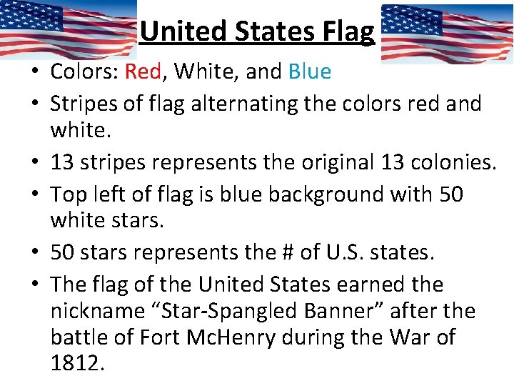 United States Flag • Colors: Red, White, and Blue • Stripes of flag alternating