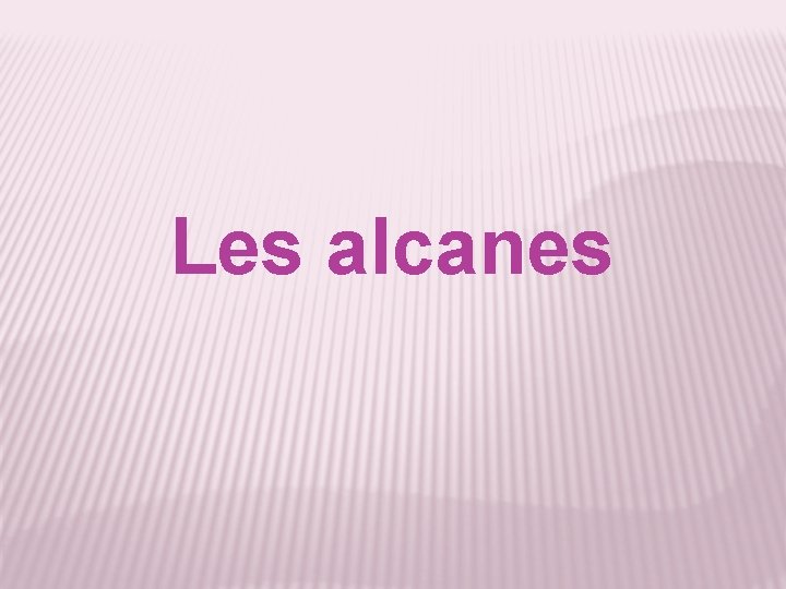 Les alcanes 