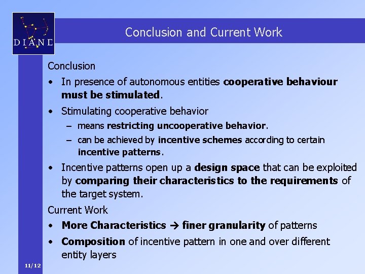 Conclusion and Current Work Conclusion • In presence of autonomous entities cooperative behaviour must