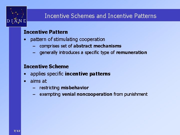 Incentive Schemes and Incentive Patterns Incentive Pattern • pattern of stimulating cooperation – comprises