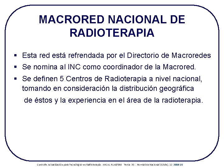 MACRORED NACIONAL DE RADIOTERAPIA § Esta red está refrendada por el Directorio de Macroredes