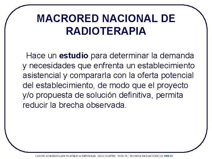 MACRORED NACIONAL DE RADIOTERAPIA Hace un estudio para determinar la demanda y necesidades que