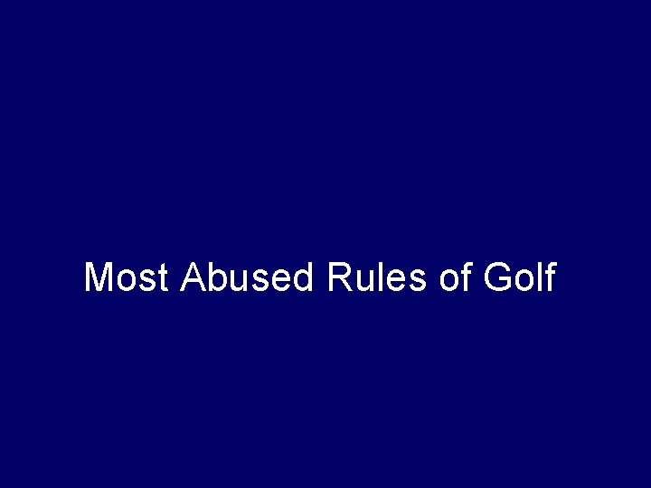 Most Abused Rules of Golf 