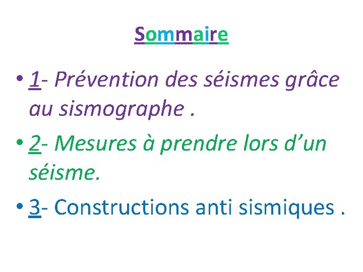 Sommaire • 1 - Prévention des séismes grâce au sismographe. • 2 - Mesures