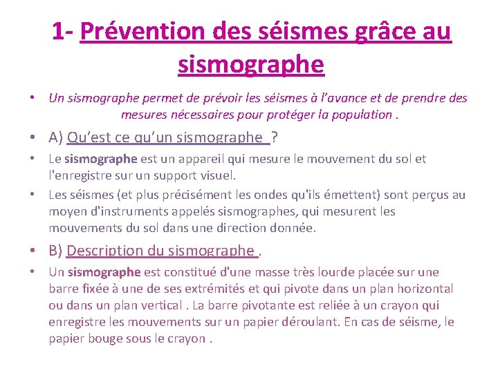 1 - Prévention des séismes grâce au sismographe • Un sismographe permet de prévoir