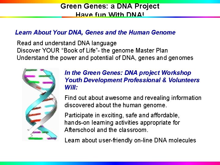 Green Genes: a DNA Project Have fun With DNA! Learn About Your DNA, Genes