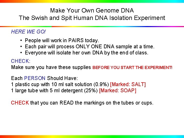 Make Your Own Genome DNA The Swish and Spit Human DNA Isolation Experiment HERE
