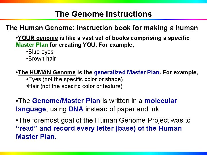 The Genome Instructions The Human Genome: instruction book for making a human • YOUR