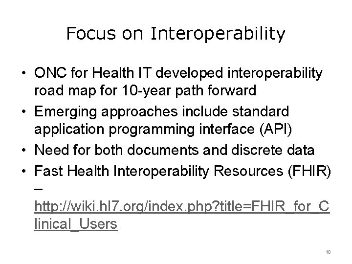 Focus on Interoperability • ONC for Health IT developed interoperability road map for 10