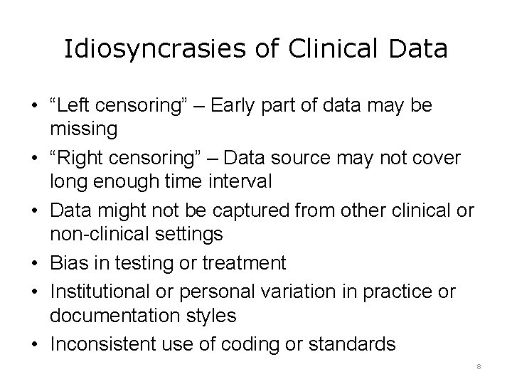 Idiosyncrasies of Clinical Data • “Left censoring” – Early part of data may be