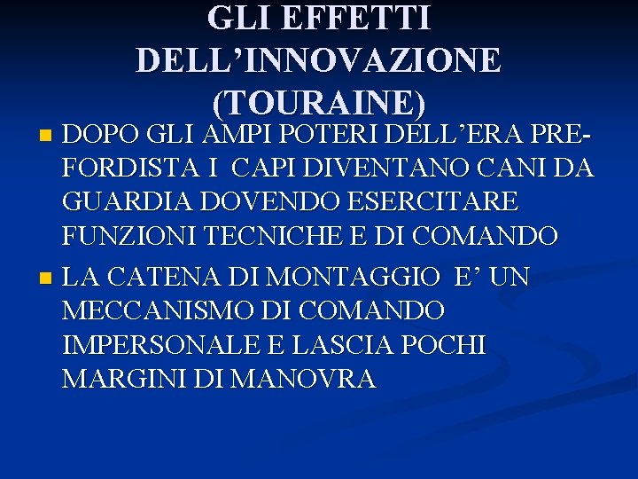 GLI EFFETTI DELL’INNOVAZIONE (TOURAINE) DOPO GLI AMPI POTERI DELL’ERA PREFORDISTA I CAPI DIVENTANO CANI