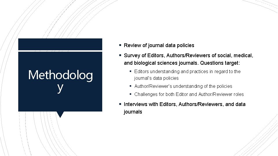 § Review of journal data policies § Survey of Editors, Authors/Reviewers of social, medical,