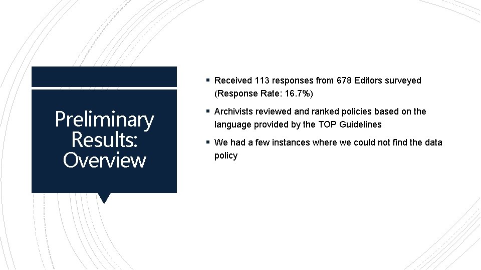 § Received 113 responses from 678 Editors surveyed (Response Rate: 16. 7%) Preliminary Results: