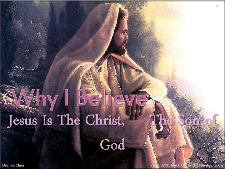 1 Why I Believe Jesus Is The Christ, God Don Mc. Clain The Son