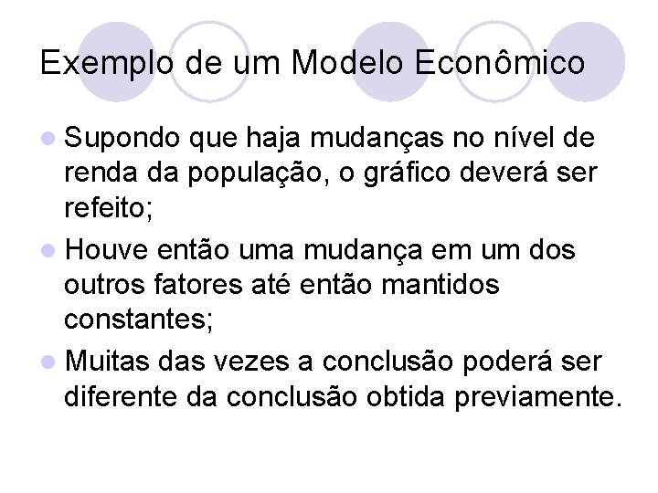 Exemplo de um Modelo Econômico l Supondo que haja mudanças no nível de renda