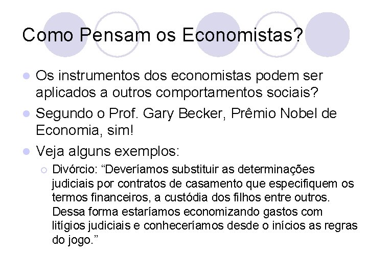 Como Pensam os Economistas? Os instrumentos dos economistas podem ser aplicados a outros comportamentos