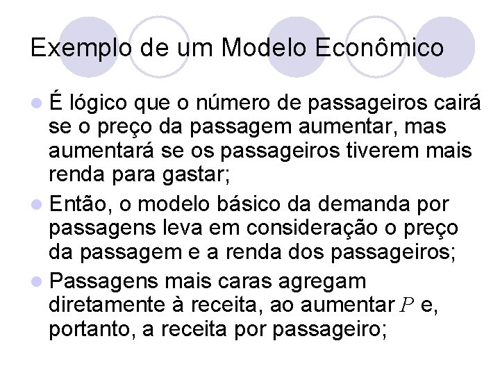 Exemplo de um Modelo Econômico lÉ lógico que o número de passageiros cairá se