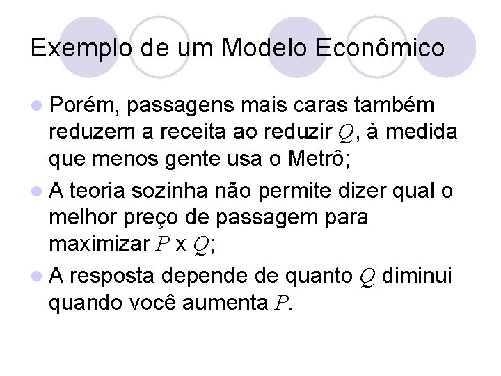 Exemplo de um Modelo Econômico l Porém, passagens mais caras também reduzem a receita