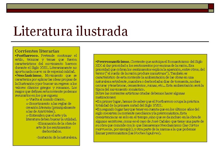 Literatura ilustrada Corrientes literarias Postbarroco. Pretende continuar el estilo, técnicas y temas que fueron