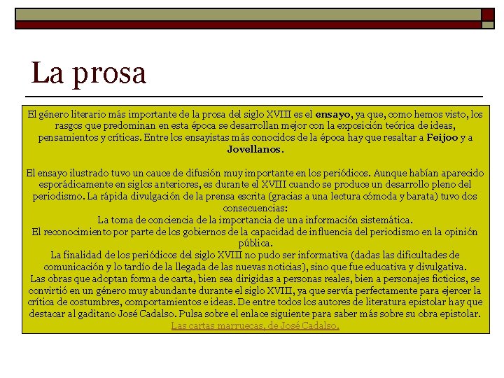 La prosa El género literario más importante de la prosa del siglo XVIII es