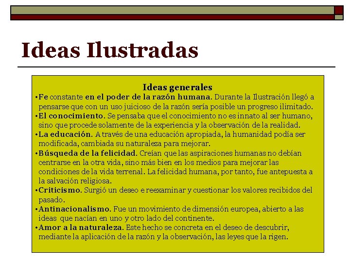 Ideas Ilustradas Ideas generales • Fe constante en el poder de la razón humana.