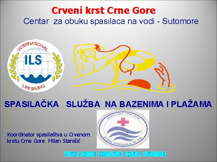 Crveni krst Crne Gore Centar za obuku spasilaca na vodi - Sutomore SPASILAČKA SLUŽBA