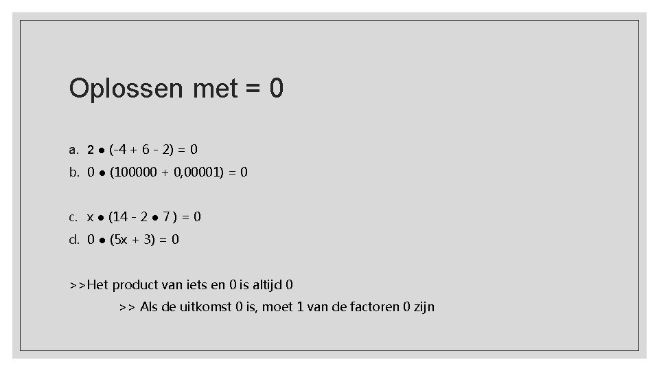 Oplossen met = 0 a. 2 ● (-4 + 6 - 2) = 0