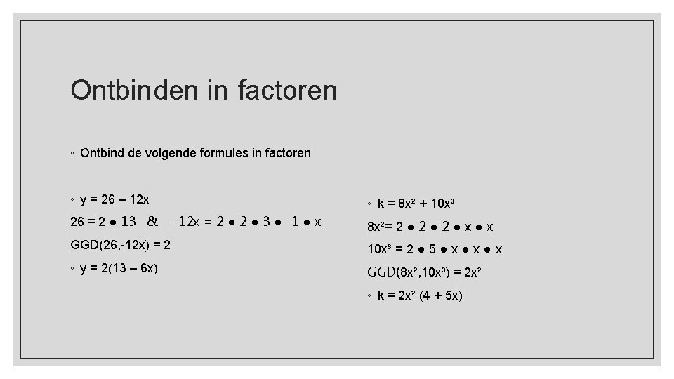 Ontbinden in factoren ◦ Ontbind de volgende formules in factoren ◦ y = 26