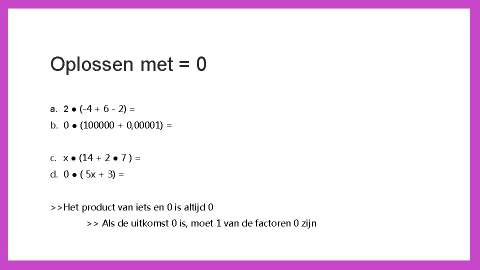 Oplossen met = 0 a. 2 ● (-4 + 6 - 2) = b.