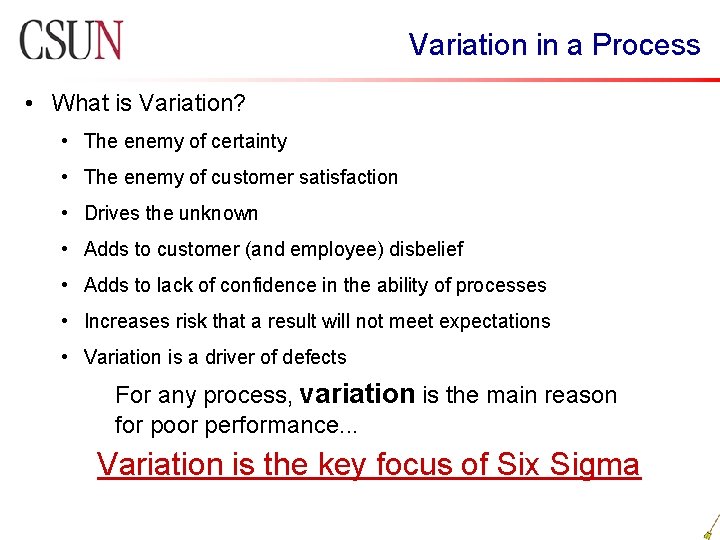 Variation in a Process • What is Variation? • The enemy of certainty •