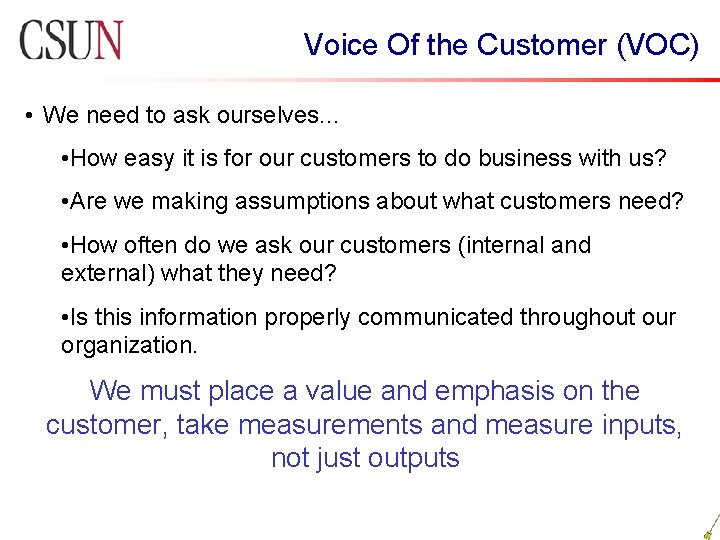 Voice Of the Customer (VOC) • We need to ask ourselves. . . •