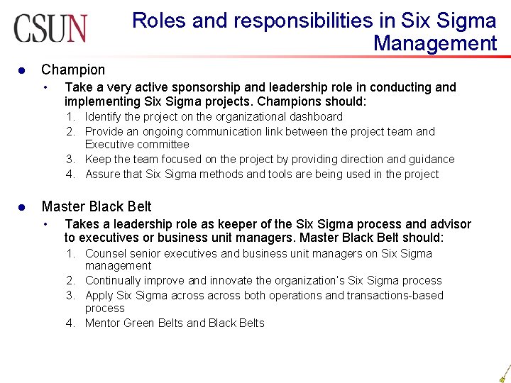 Roles and responsibilities in Six Sigma Management l Champion • Take a very active