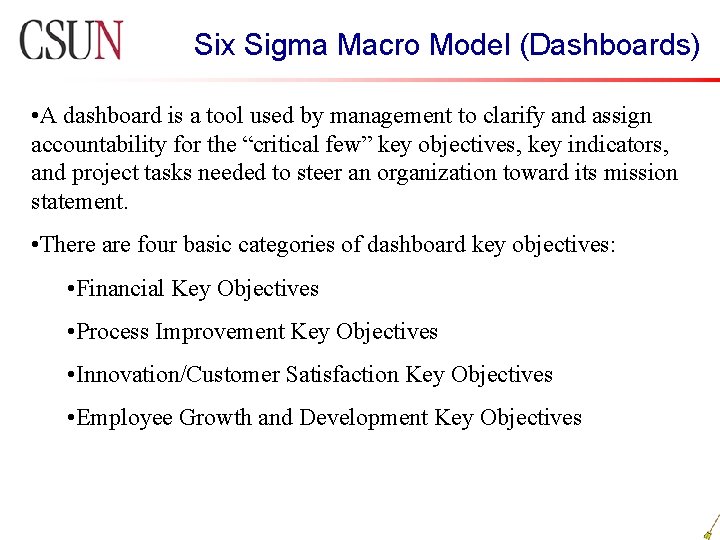 Six Sigma Macro Model (Dashboards) • A dashboard is a tool used by management
