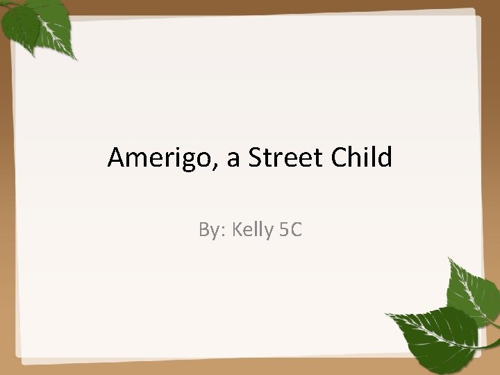 Amerigo, a Street Child By: Kelly 5 C 