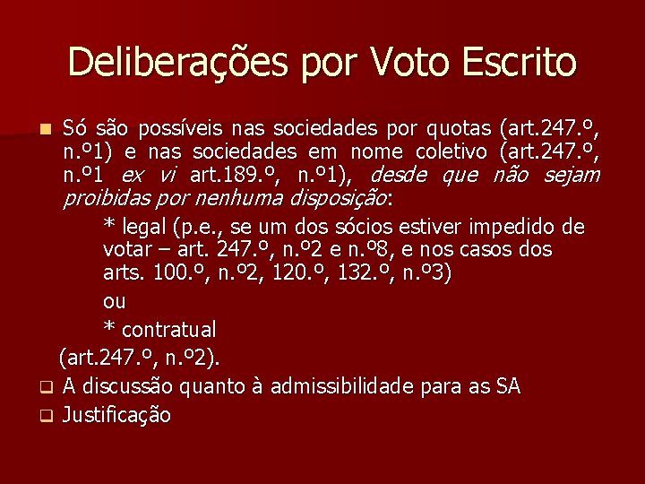 Deliberações por Voto Escrito Só são possíveis nas sociedades por quotas (art. 247. º,