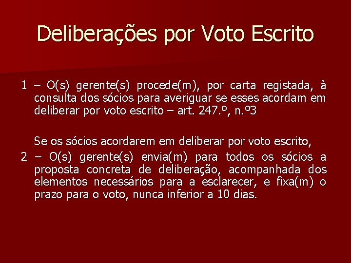 Deliberações por Voto Escrito 1 – O(s) gerente(s) procede(m), por carta registada, à consulta