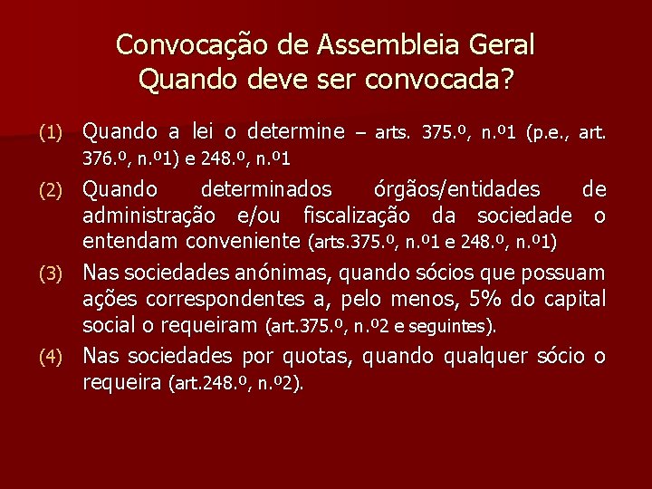 Convocação de Assembleia Geral Quando deve ser convocada? (1) Quando a lei o determine